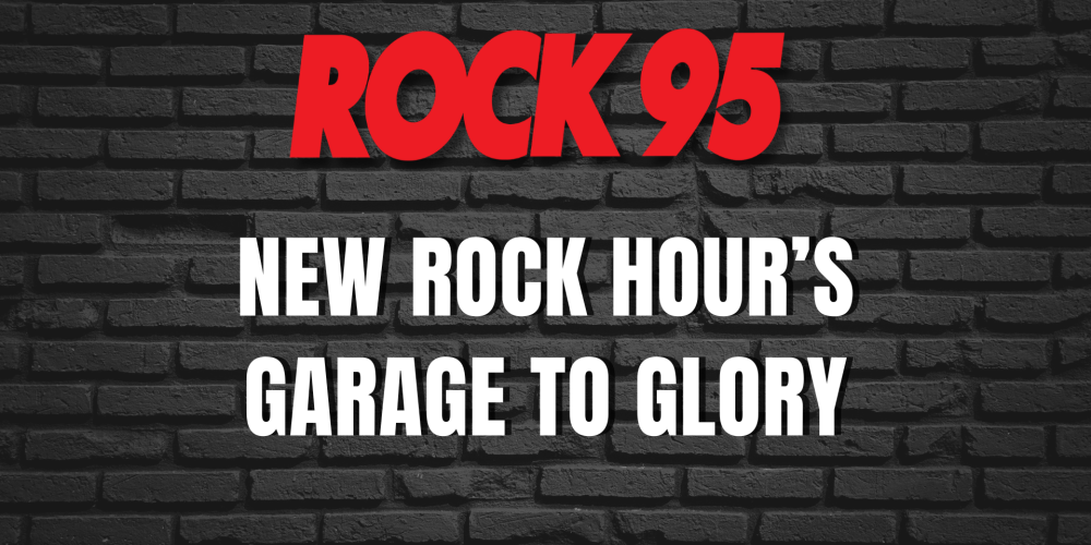 Rock 95 New Rock Hour's Garage to Glory